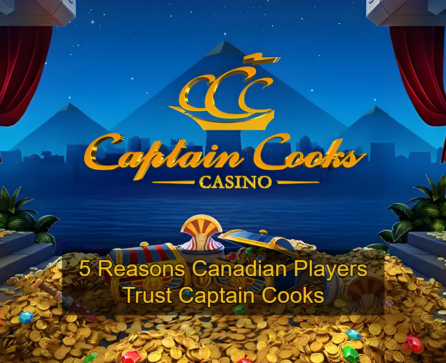 5 Reasons Canadian Players Trust Captain Cooks